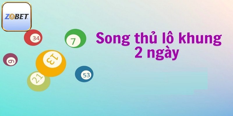 Định nghĩa nuôi lô song thủ khung 2 ngày