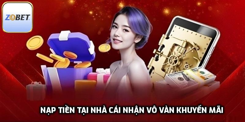 Nạp tiền tại nhà cái nhận vô vàn khuyến mãi