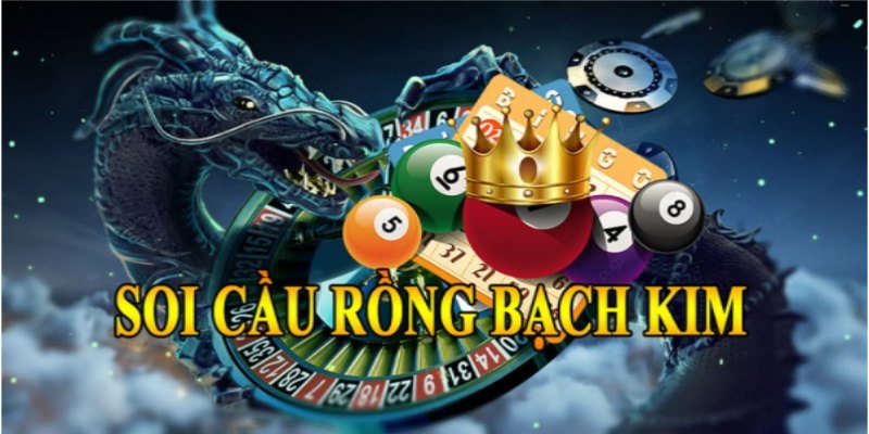 Soi Cầu Rồng Bạch Kim Cực Dễ Trúng Mà Bet Thủ Nên Biết