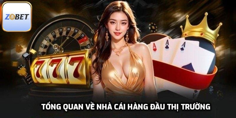 Tổng quan về nhà cái hàng đầu thị trường cho bet thủ