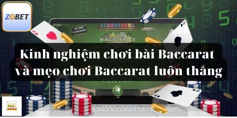 Tuyệt kỹ chơi Baccarat luôn thắng